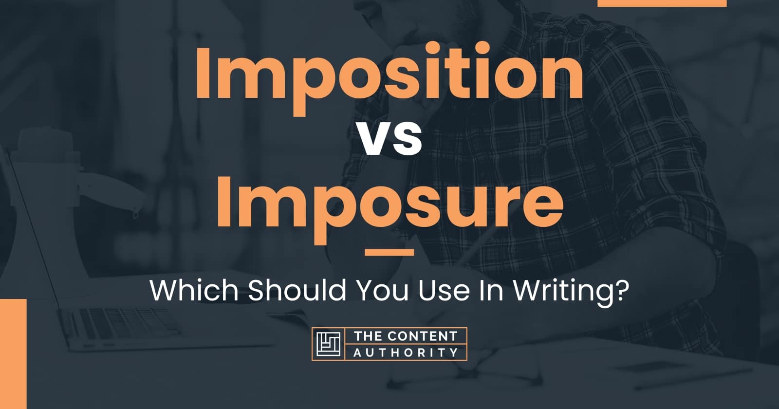 Imposition vs Imposure: Which Should You Use In Writing?