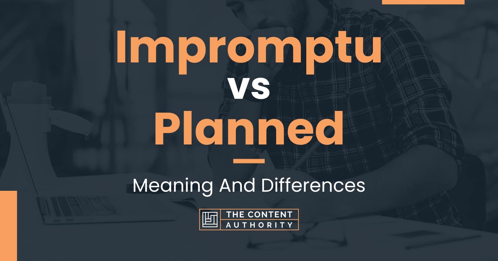 Impromptu vs Planned Meaning And Differences