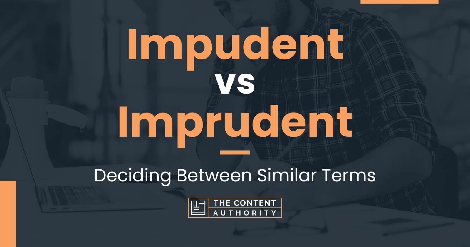 Impudent vs Imprudent Deciding Between Similar Terms