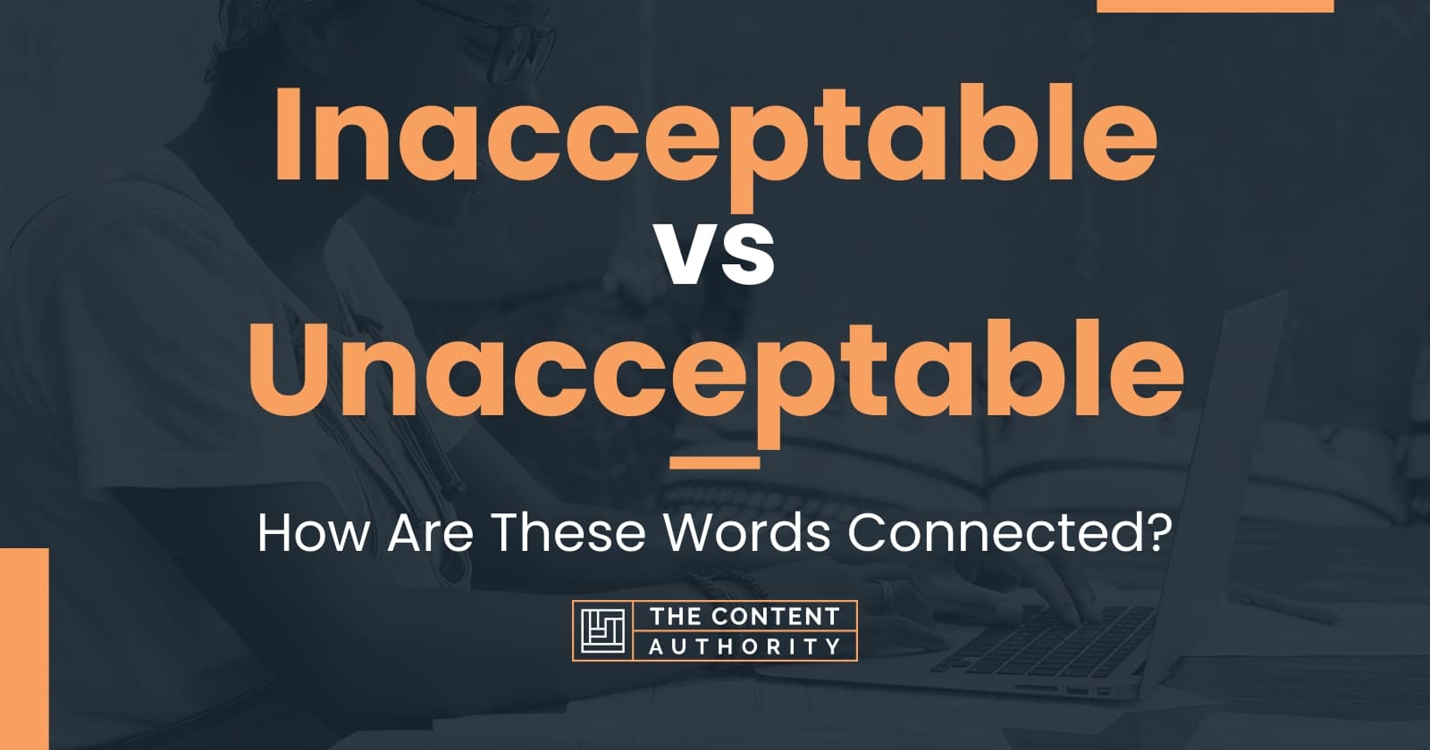 inacceptable-vs-unacceptable-how-are-these-words-connected