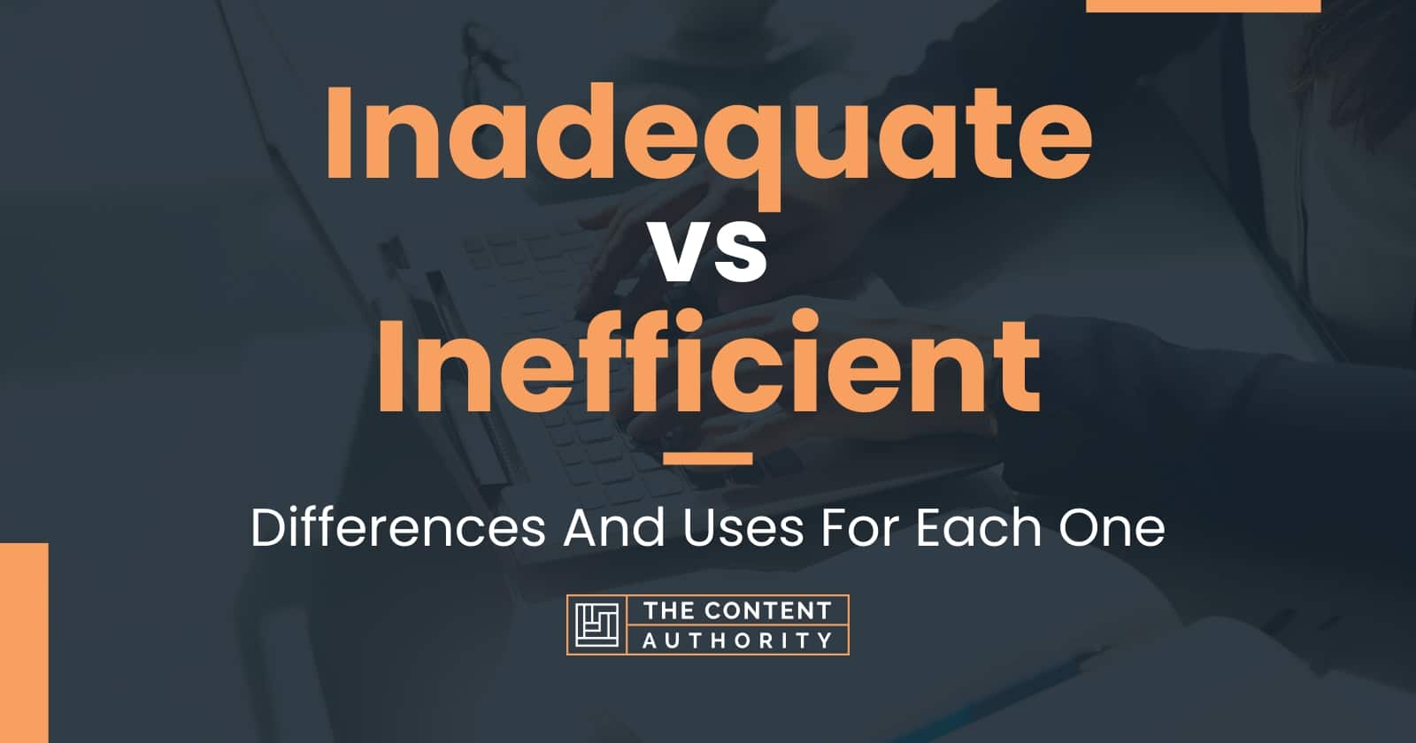 inadequate-vs-inefficient-differences-and-uses-for-each-one