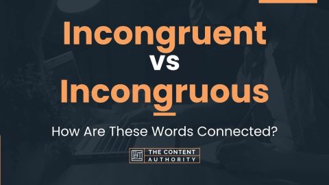 Incongruent vs Incongruous: How Are These Words Connected?