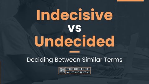 Indecisive vs Undecided: Deciding Between Similar Terms