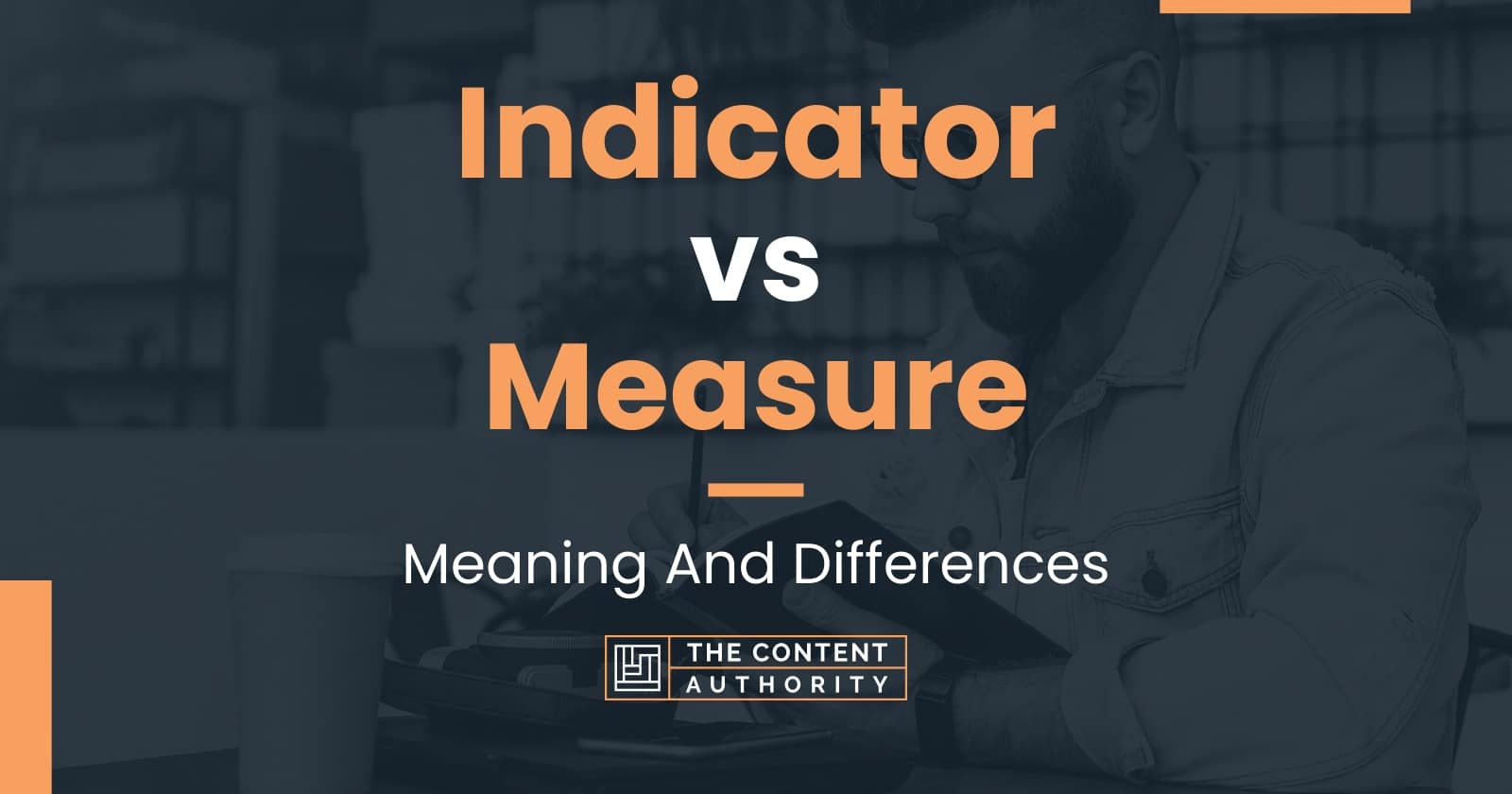 Indicator vs Measure Meaning And Differences