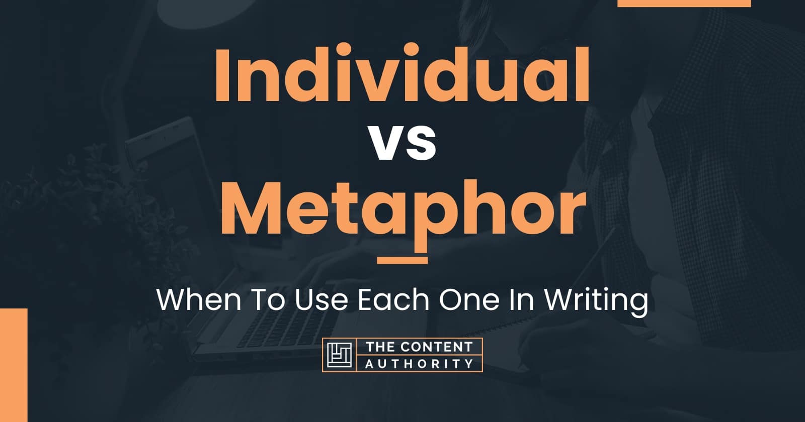 Individual Vs Metaphor: When To Use Each One In Writing