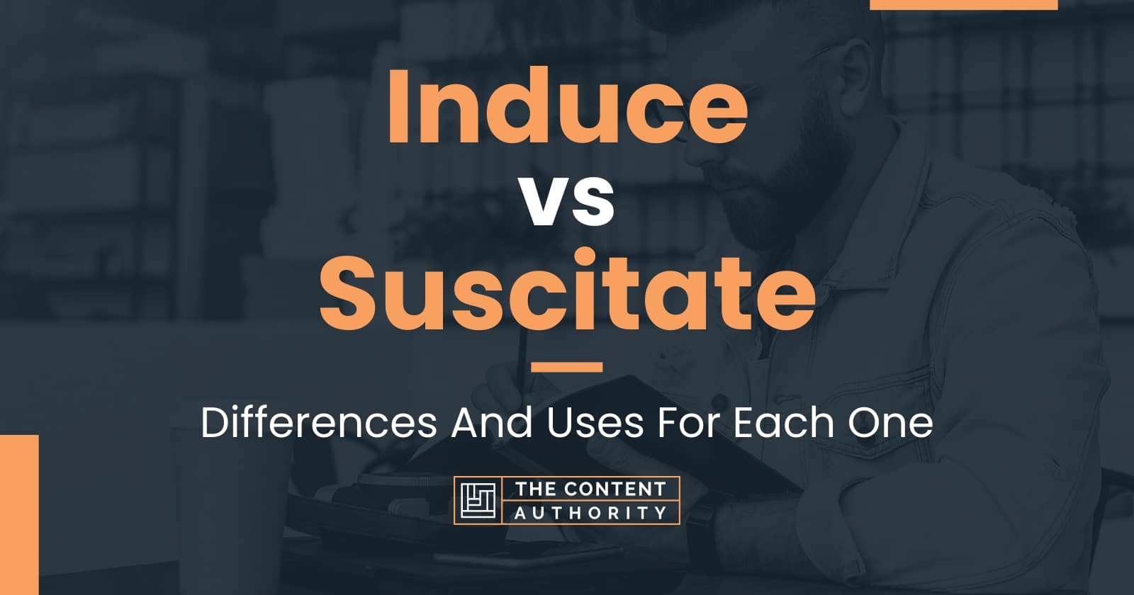 Induce vs Suscitate: Differences And Uses For Each One