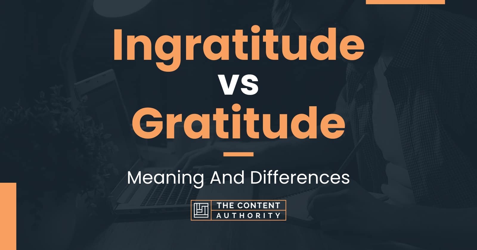 Ingratitude Vs Gratitude Meaning And Differences