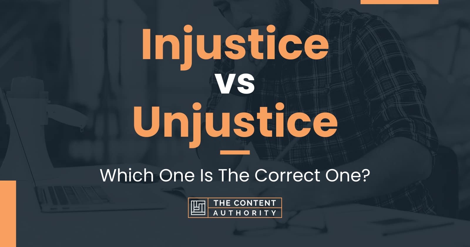 Injustice vs Unjustice: Which One Is The Correct One?