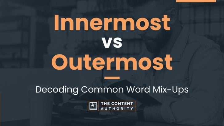 Innermost vs Outermost: Decoding Common Word Mix-Ups