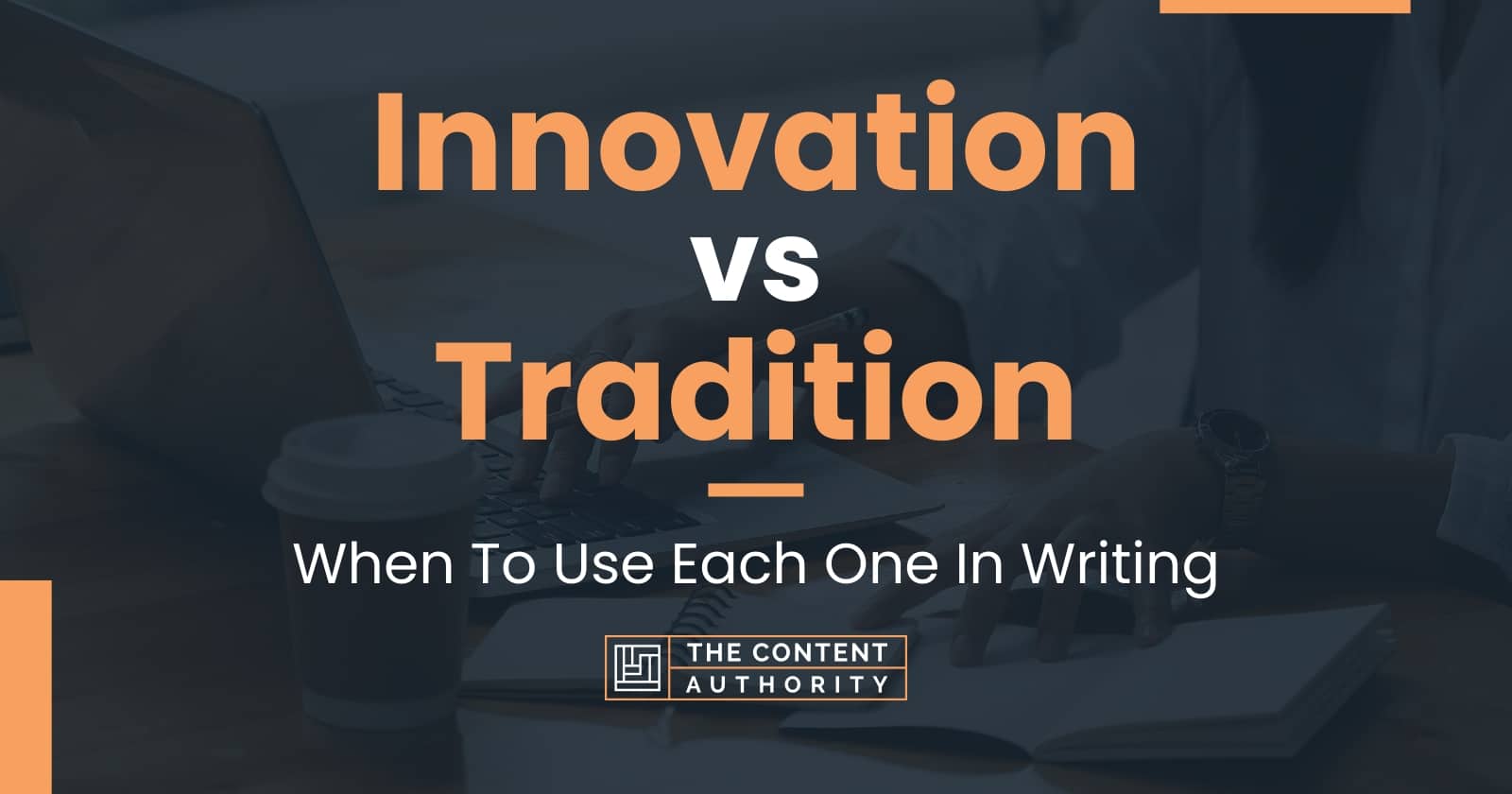 Innovation Vs Tradition: When To Use Each One In Writing