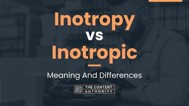 Inotropy vs Inotropic: Meaning And Differences