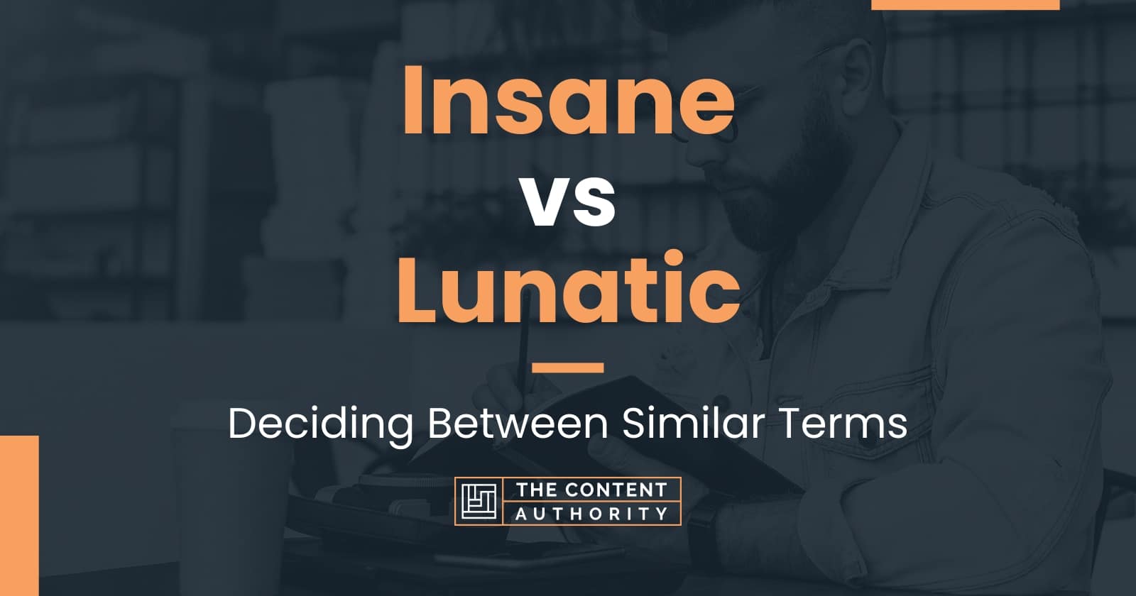 insane-vs-lunatic-deciding-between-similar-terms