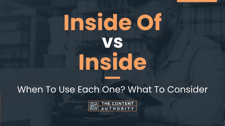 Inside Of vs Inside: When To Use Each One? What To Consider