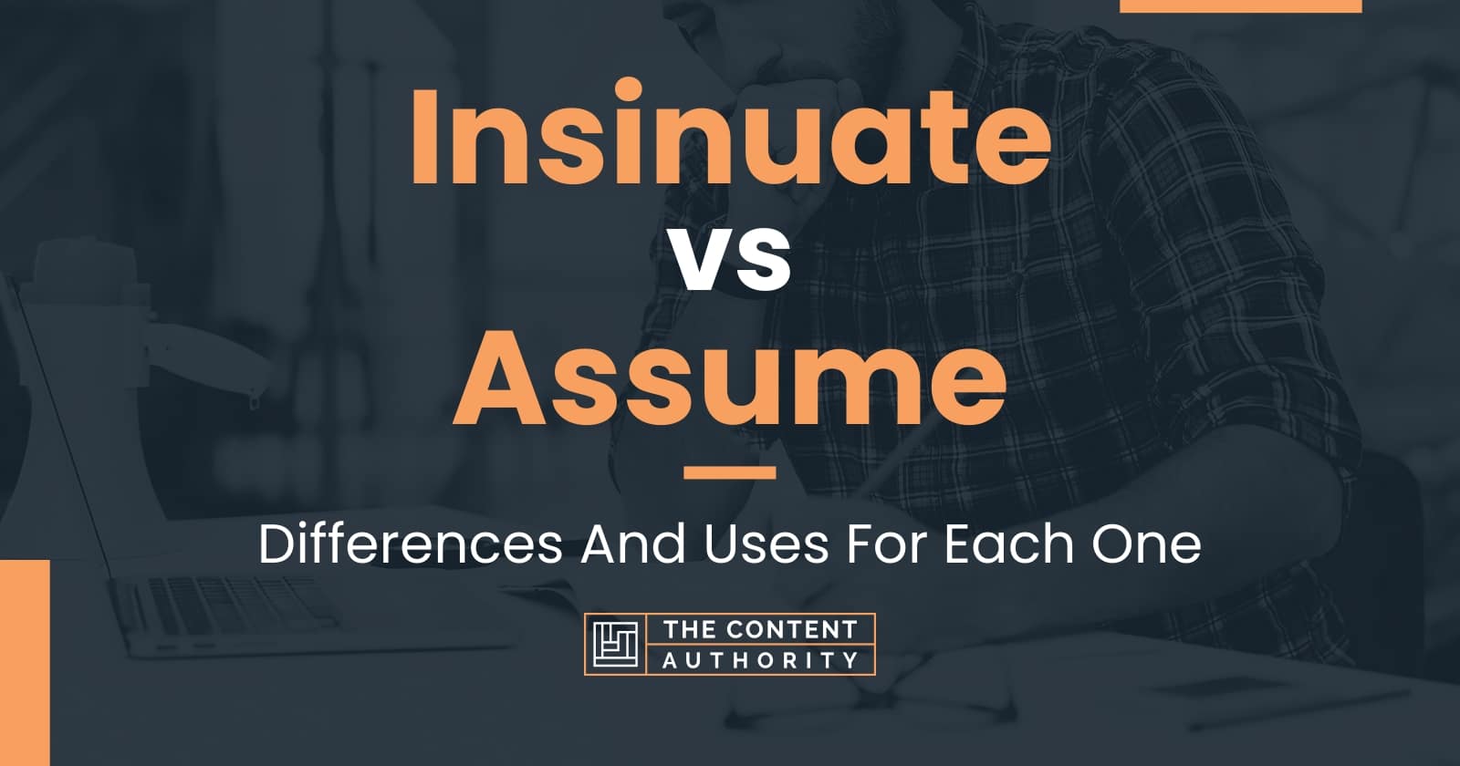 Insinuate vs Assume: Differences And Uses For Each One