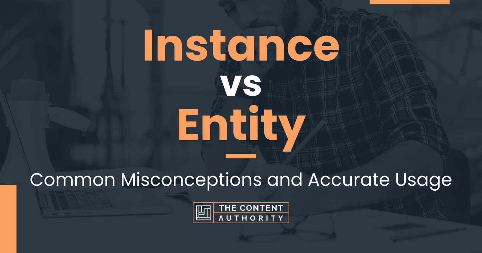 Instance vs Entity: Common Misconceptions and Accurate Usage