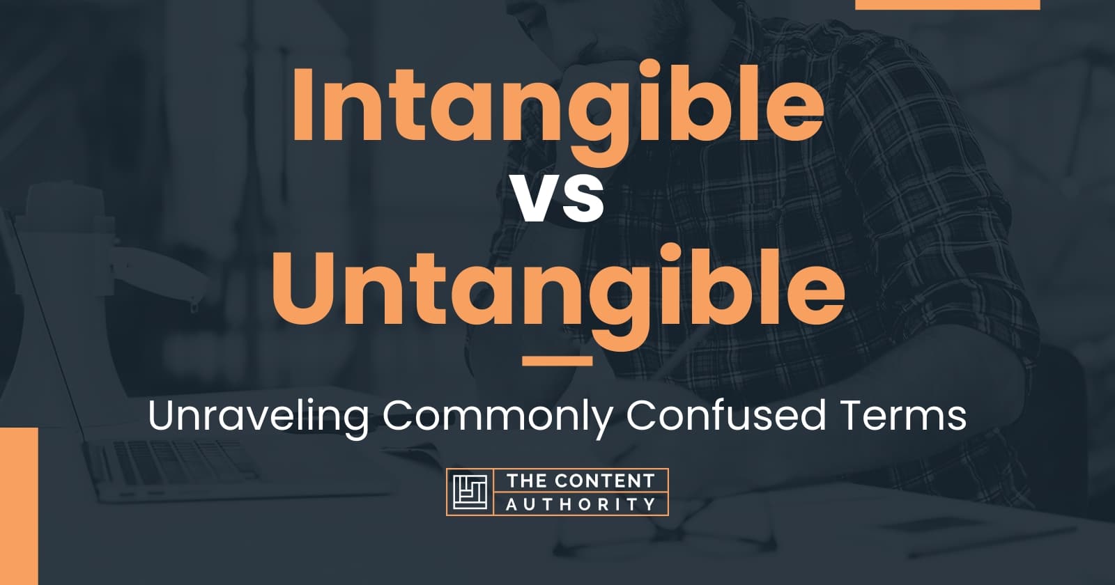 Intangible vs Untangible: Unraveling Commonly Confused Terms