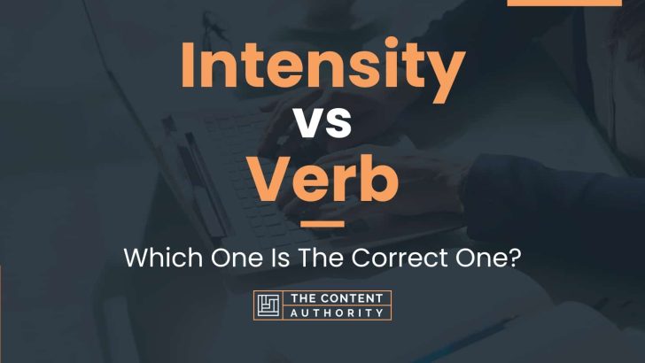 Intensity vs Verb: Which One Is The Correct One?