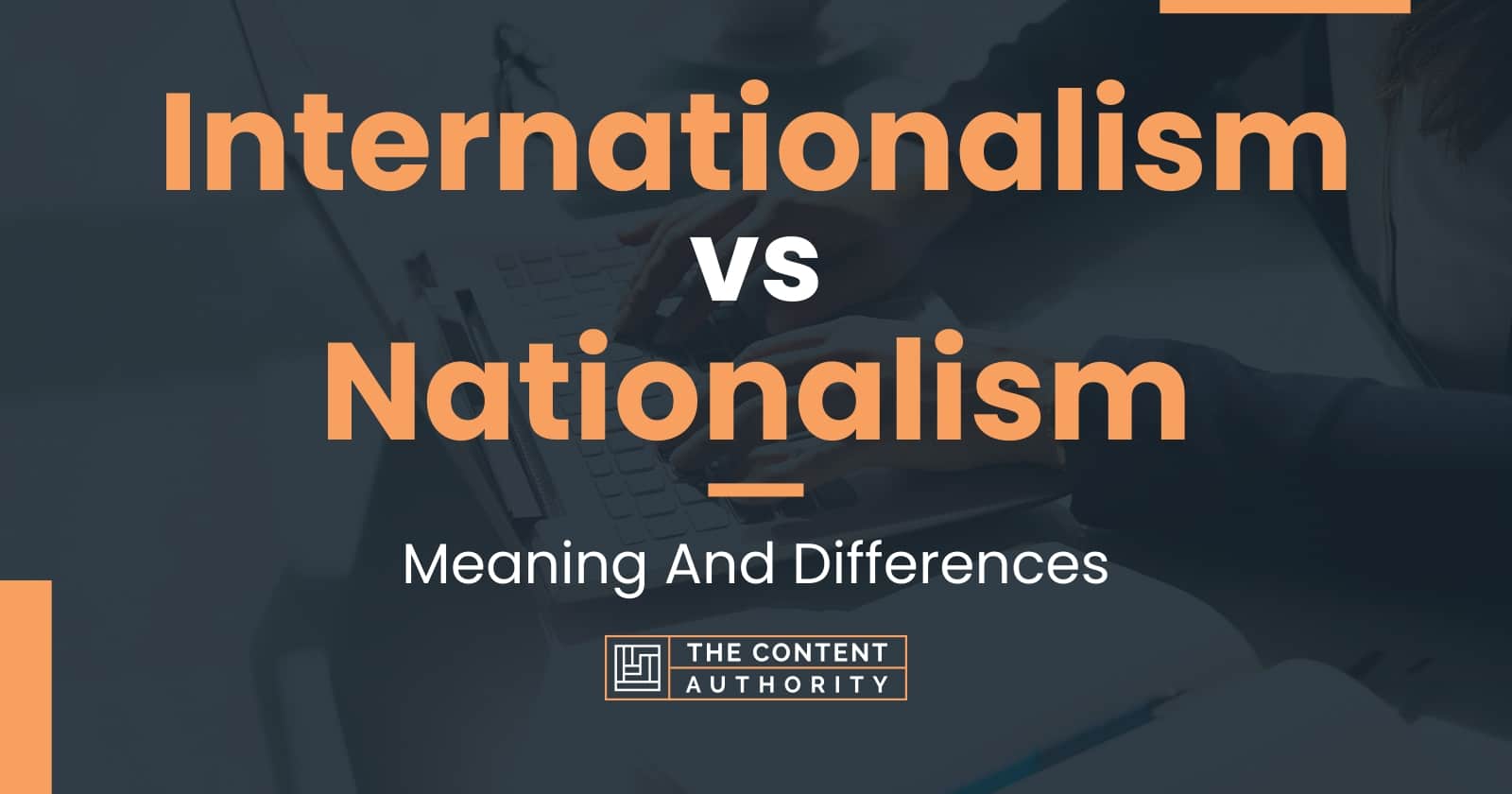 Internationalism vs Nationalism: Meaning And Differences