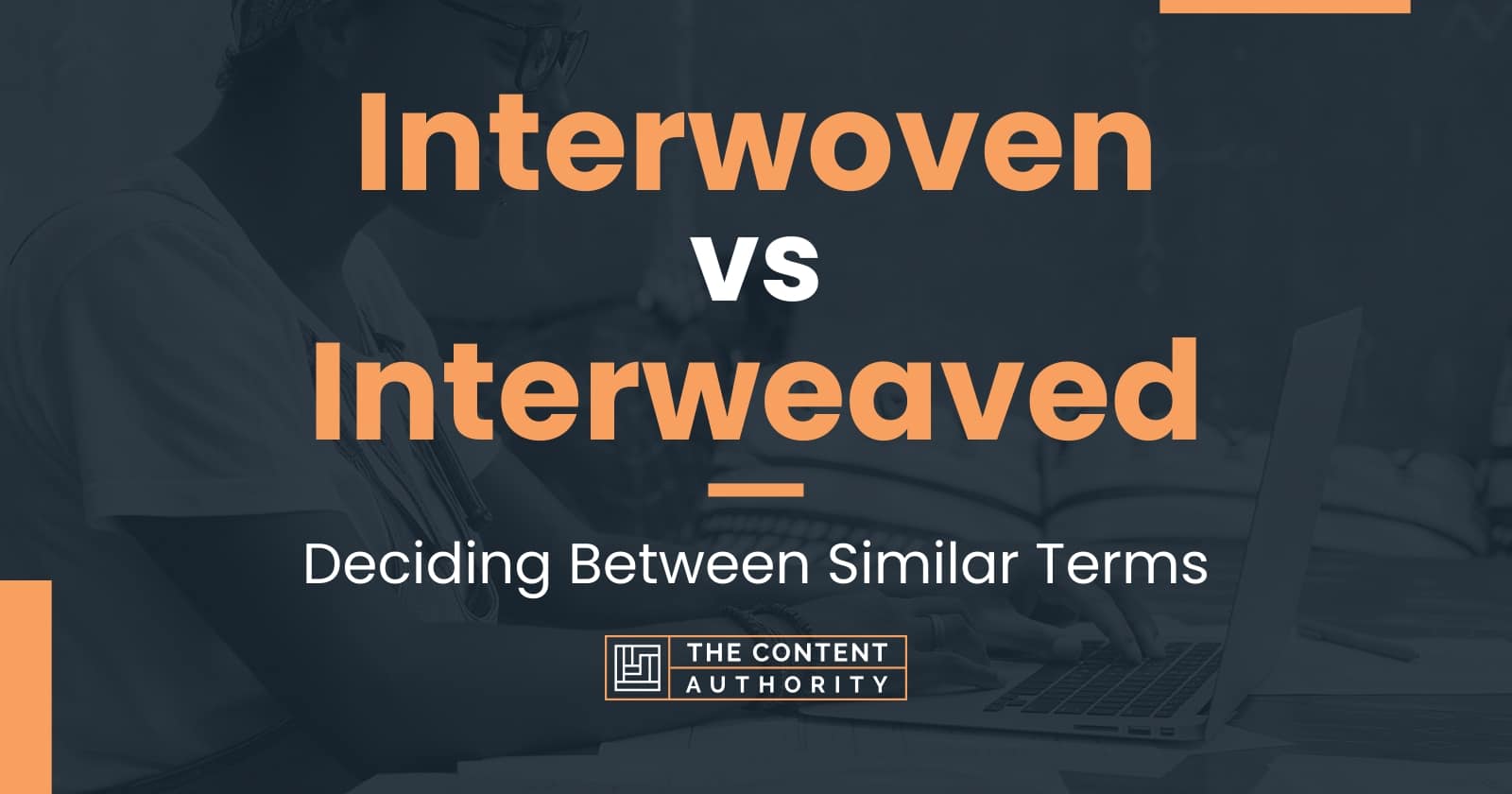 Interwoven Vs Interweaved: Deciding Between Similar Terms