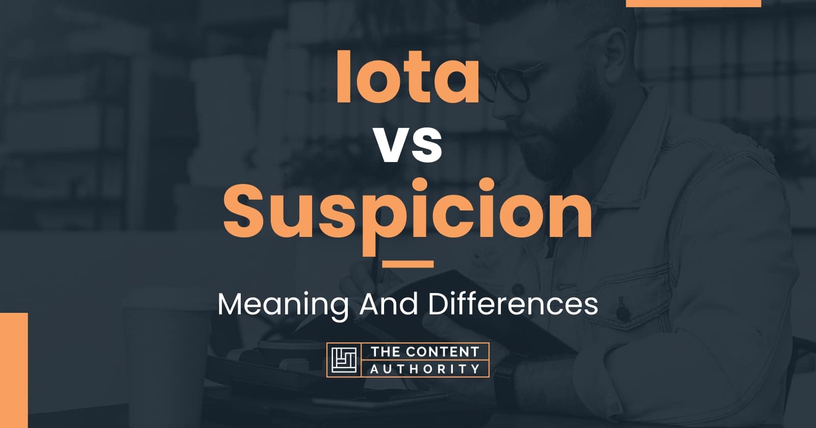 Iota vs Suspicion: Meaning And Differences