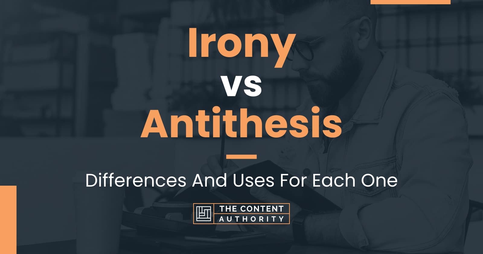 Irony vs Antithesis: Differences And Uses For Each One