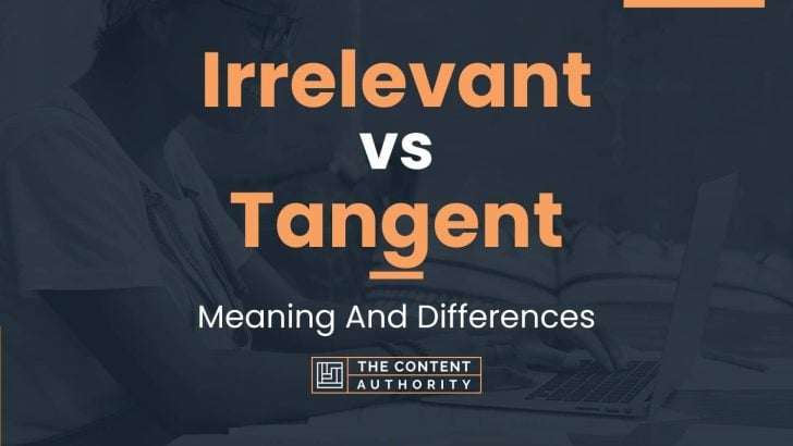 Irrelevant vs Tangent: Meaning And Differences