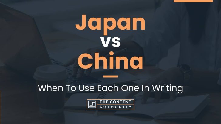 Japan vs China: When To Use Each One In Writing