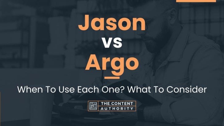 Jason vs Argo: When To Use Each One? What To Consider