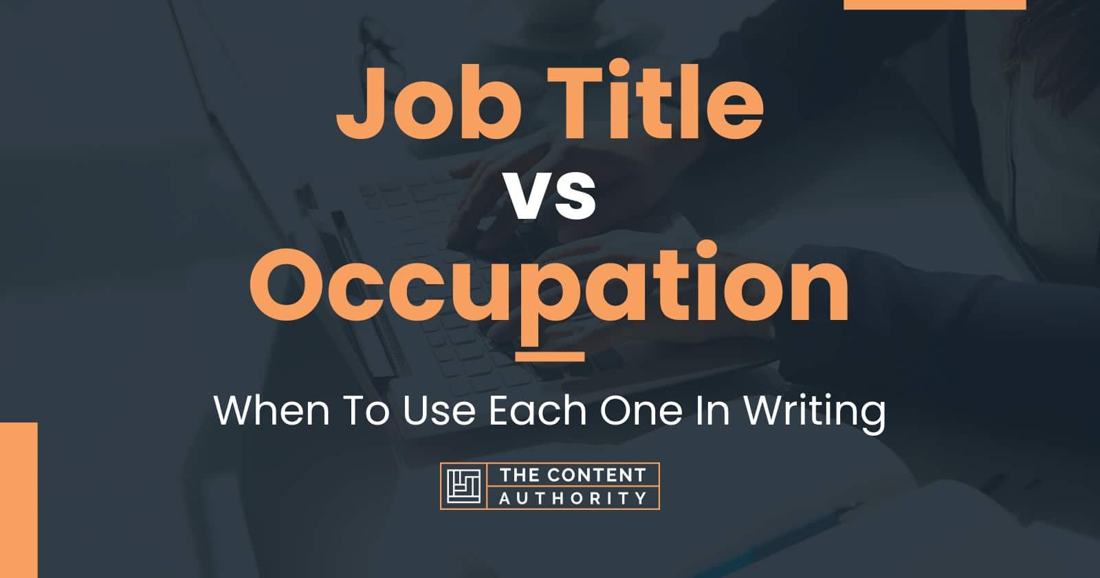 Job Title Vs Occupation: When To Use Each One In Writing