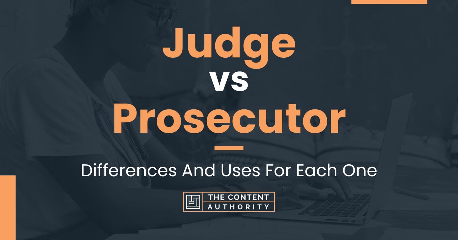 Judge Vs Prosecutor: Differences And Uses For Each One