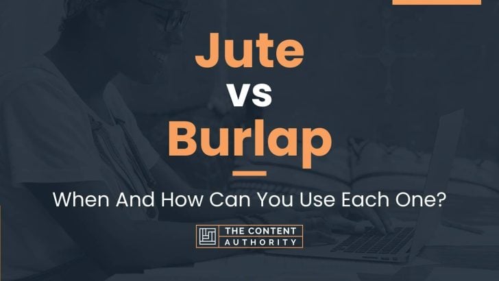 Jute vs Burlap: When And How Can You Use Each One?