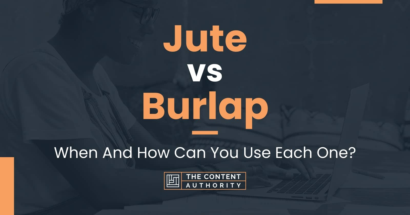 Jute vs Burlap: When And How Can You Use Each One?