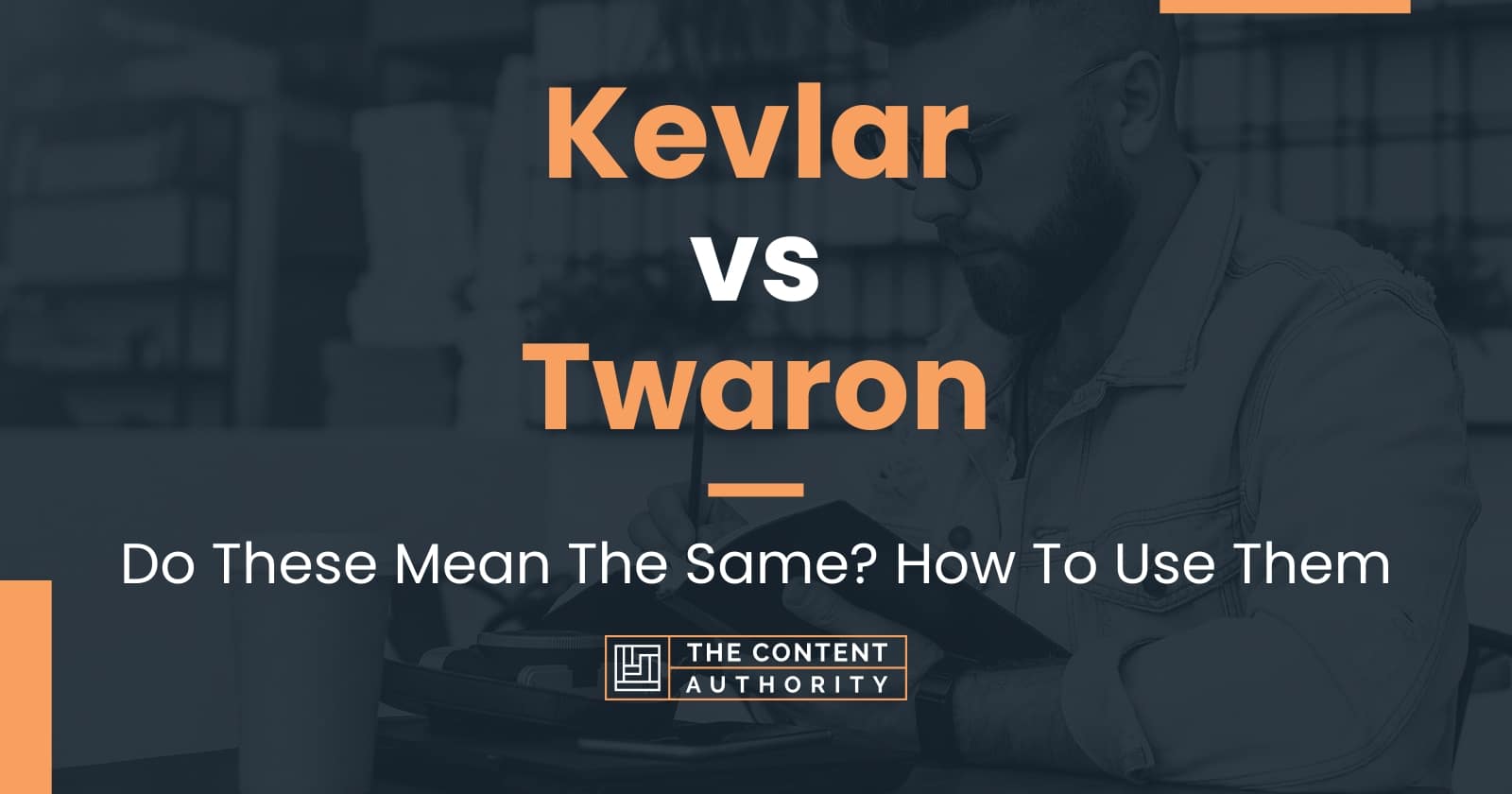 Kevlar vs Twaron: Do These Mean The Same? How To Use Them