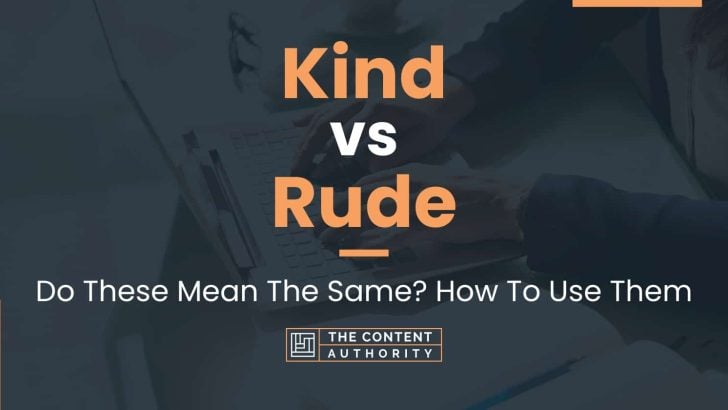 Kind Vs Rude Do These Mean The Same How To Use Them 6354