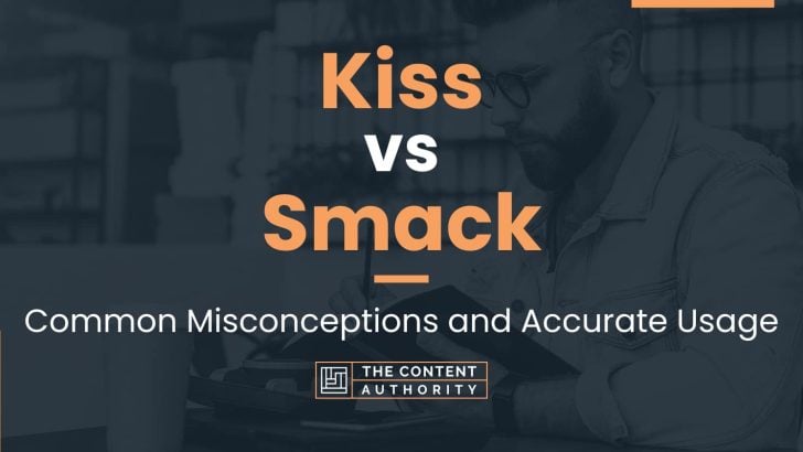 kiss-vs-smack-common-misconceptions-and-accurate-usage