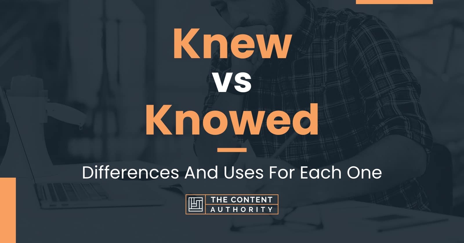 Knew vs Knowed: Differences And Uses For Each One