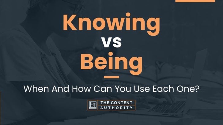 Knowing vs Being: When And How Can You Use Each One?