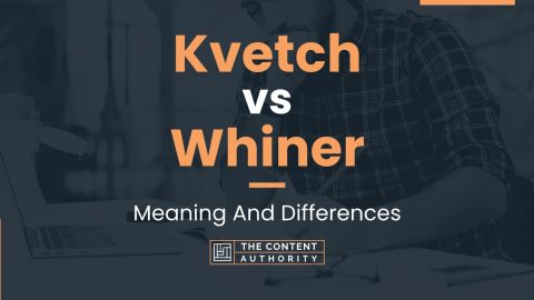 Kvetch vs Whiner: Meaning And Differences