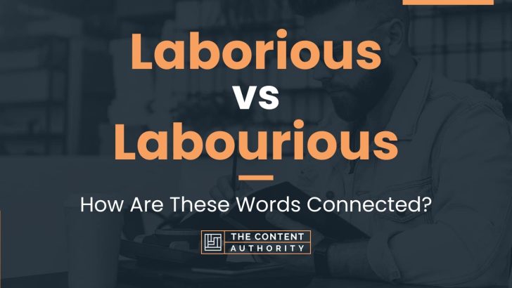 Laborious vs Labourious: How Are These Words Connected?