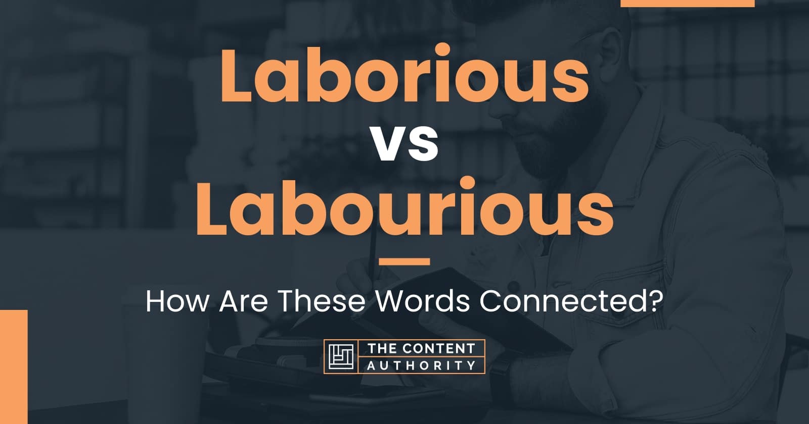 laborious-vs-labourious-how-are-these-words-connected