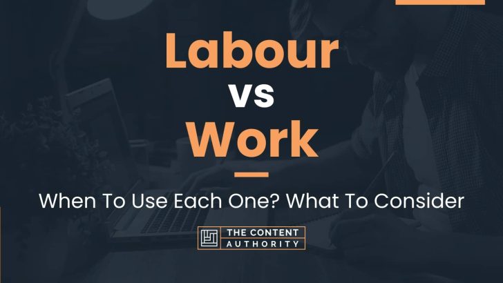 Labour vs Work: When To Use Each One? What To Consider
