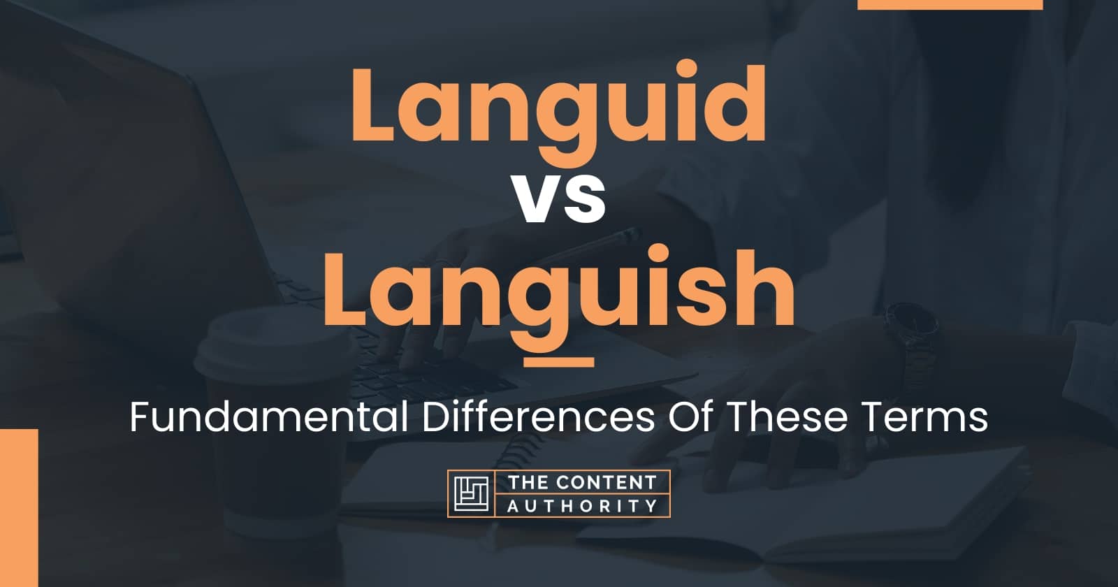 Languid vs Languish: Fundamental Differences Of These Terms