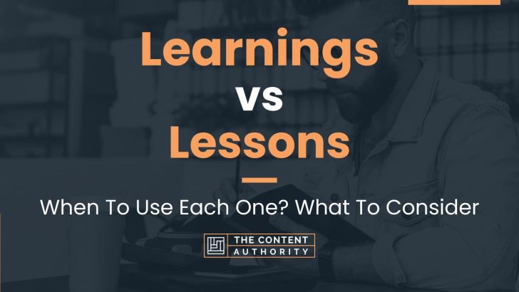 Learnings vs Lessons: When To Use Each One? What To Consider