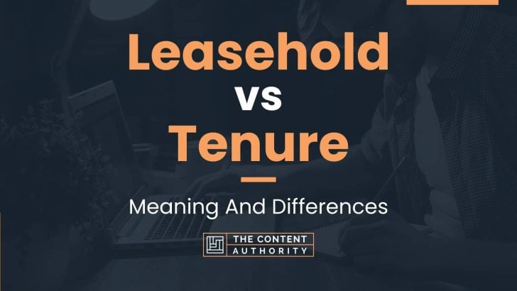 Leasehold vs Tenure: Meaning And Differences