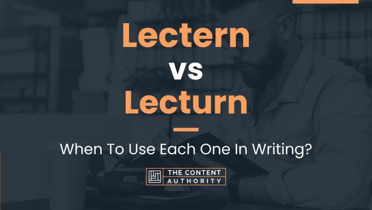 Lectern vs Lecturn: When To Use Each One In Writing?
