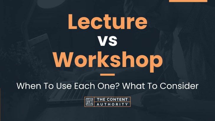 Lecture vs Workshop: When To Use Each One? What To Consider