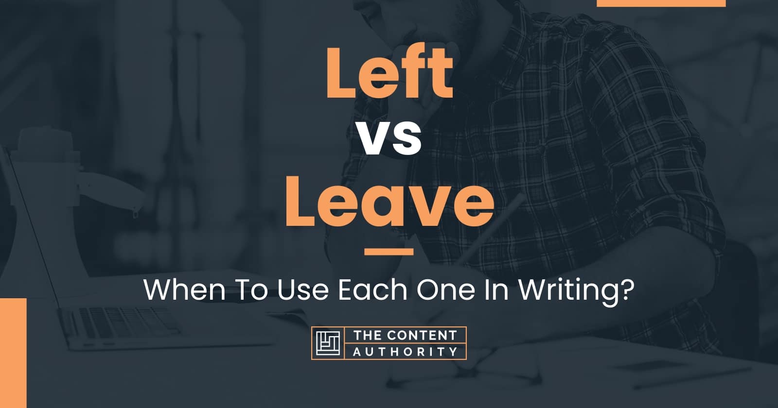 left-vs-leave-when-to-use-each-one-in-writing