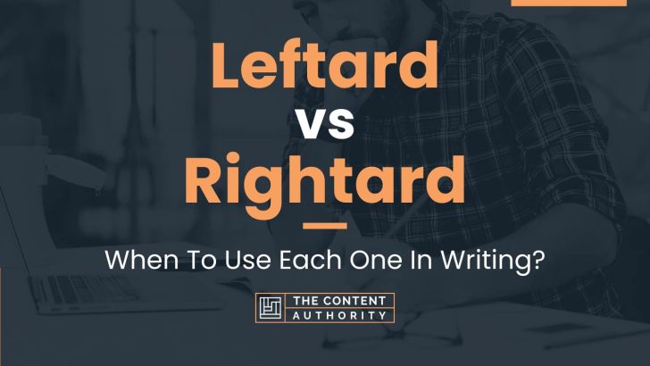 Leftard vs Rightard: When To Use Each One In Writing?