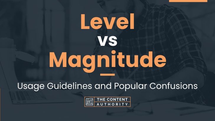 Level vs Magnitude: Usage Guidelines and Popular Confusions