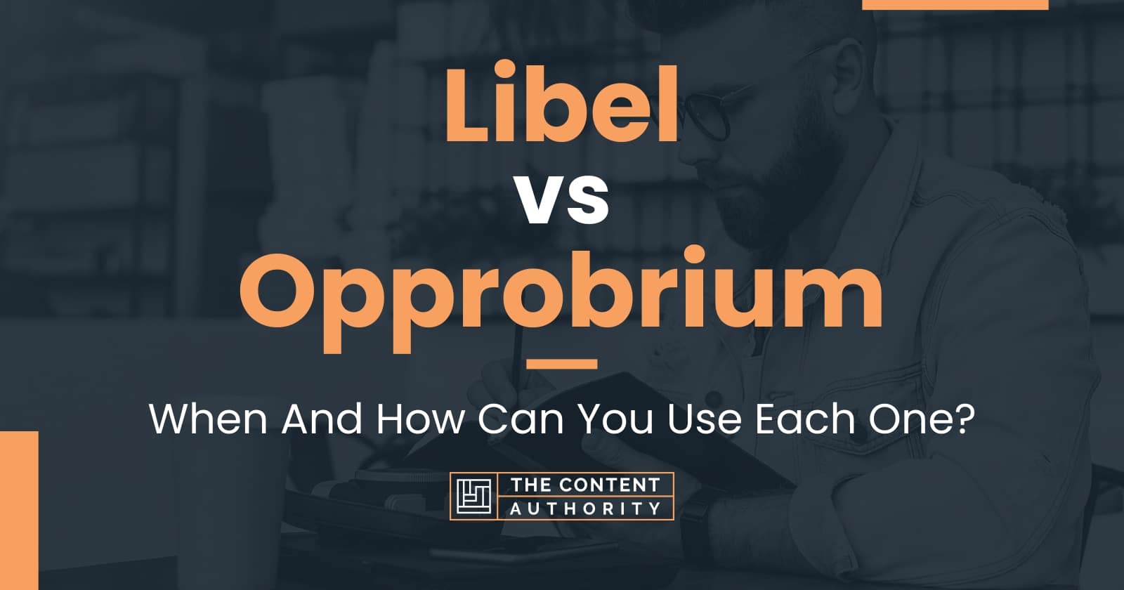 Libel vs Opprobrium: When And How Can You Use Each One?